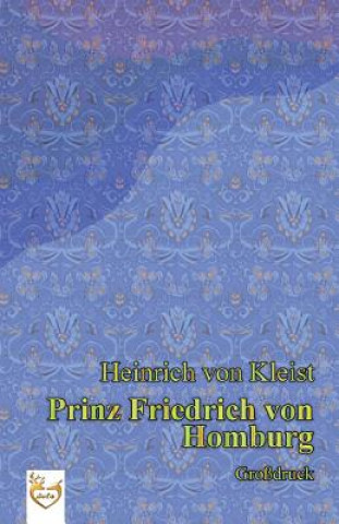 Kniha Prinz Friedrich von Homburg (Großdruck) Heinrich Kleist Von