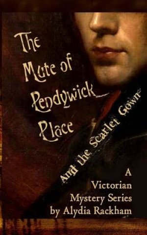 Kniha The Mute of Pendywick Place: and the Scarlet Gown Alydia Rackham