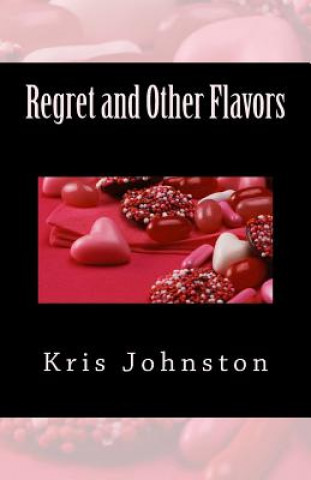 Kniha Regret and Other Flavors: A Collection of Poetry Kris Johnston