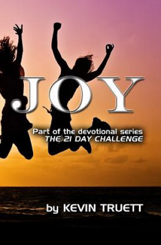 Kniha Joy: The 21 Day Challenge Kevin Paul Truett