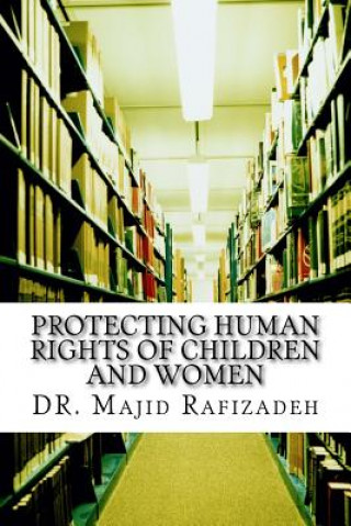 Kniha Protecting Human Rights of Children and Women Dr Majid Rafizadeh