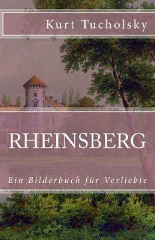 Kniha Rheinsberg: Ein Bilderbuch für Verliebte Kurt Tucholsky