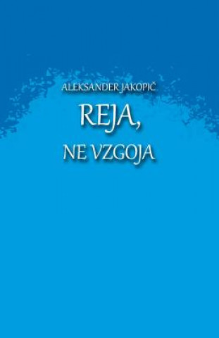 Kniha Reja, Ne Vzgoja: O Ljubezni, Oploditvi, Nosnji, Porodu/Rojstvu in Reji Otroka Aleksander Jakopic