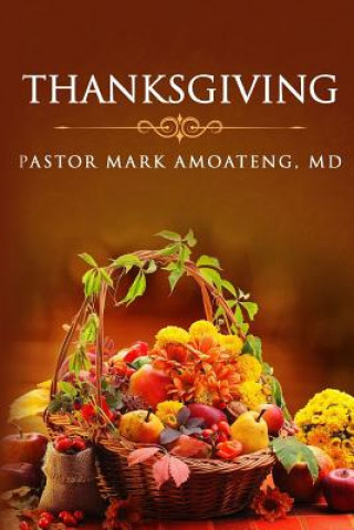 Könyv Thanksgiving Pastor Mark Amoateng MD