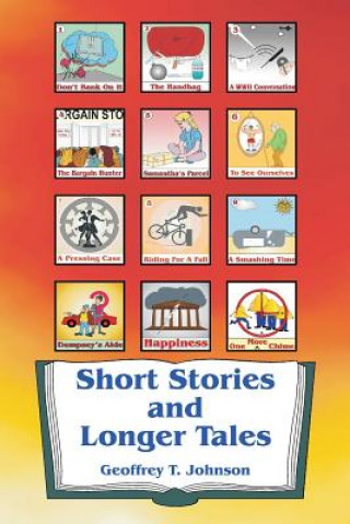 Carte Short Stories and Longer Tales: Nine Short Stories both humorous or with a moral, and three Longer Tales that are mysteries. MR Geoffrey Johnson