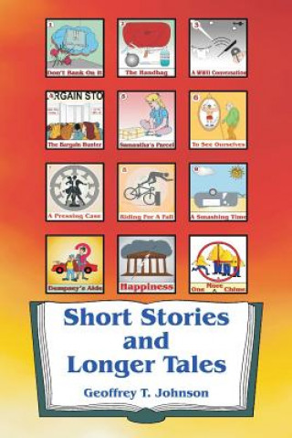 Kniha Short Stories and Longer Tales: Nine Short Stories both humorous or with a moral, and three Longer Tales that are mysteries. MR Geoffrey Johnson