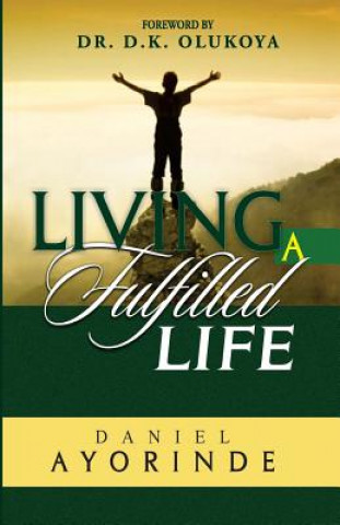 Knjiga Living a Fulfilled Life Daniel Ayorinde