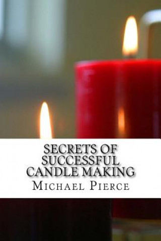 Book Secrets of Successful Candle Making Michael Pierce