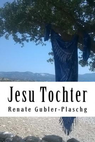 Knjiga Jesu Tochter Renate Gubler-Plaschg