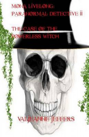 Kniha Mona Livelong: Paranormal Detective II: The Case of The Powerless Witch Valjeanne Jeffers