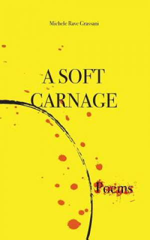 Libro A soft carnage Michele Rave Grassani