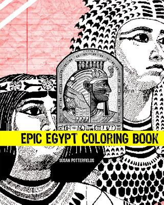 Kniha Epic Egypt Coloring Book Susan Potterfields
