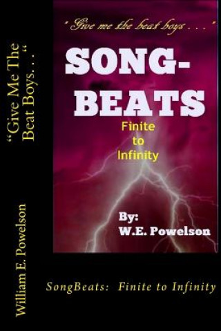 Książka "Give Me The Beat Boys . . .: SongBeats: Finite to Infinity W E Powelson