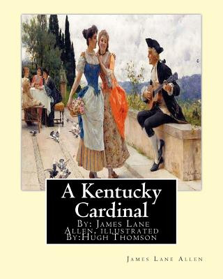 Carte A Kentucky Cardinal. By: James Lane Allen, illustrated By: Hugh Thomson (1 June 1860 - 7 May 1920) was an Irish Illustrator born at Coleraine n James Lane Allen