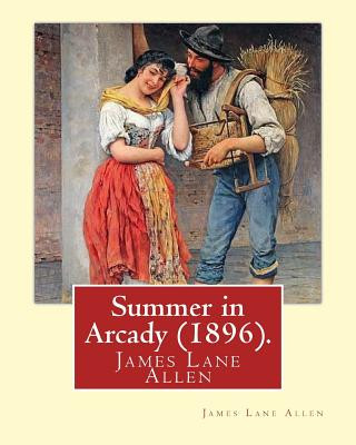 Carte Summer in Arcady (1896). By: James Lane Allen James Lane Allen