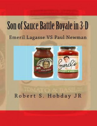 Book Son of Sauce Battle Royale in 3-D: Emeril Lagasse VS Paul Newman Robert S Hobday Jr