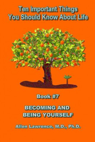 Kniha Ten Important Things You Should Know About Life: Becoming and Being Yourself - Book #7 Allen Lawrence M D