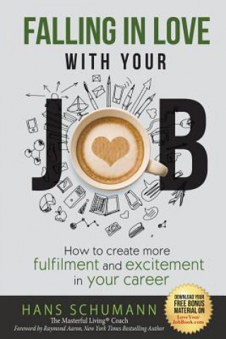 Livre Falling in Love with Your Job: How to create more excitement and fulfilment in your career Hans Schumann