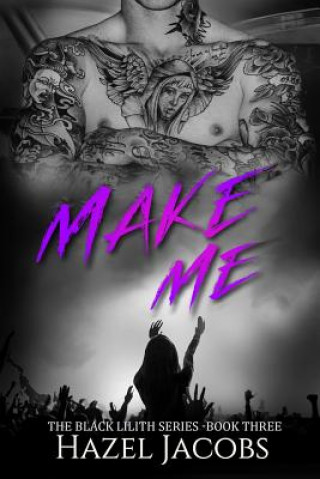 Книга Make Me: The Black Lilith Series #3 Hazel Jacobs