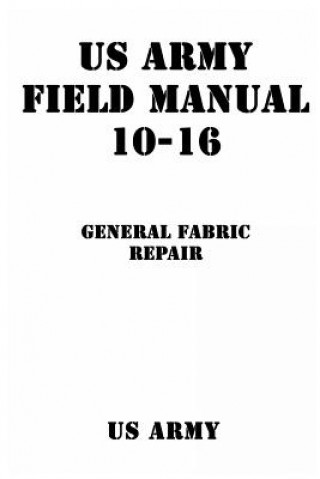 Carte US Army Field Manual 10-16 General Fabric Repair US Army