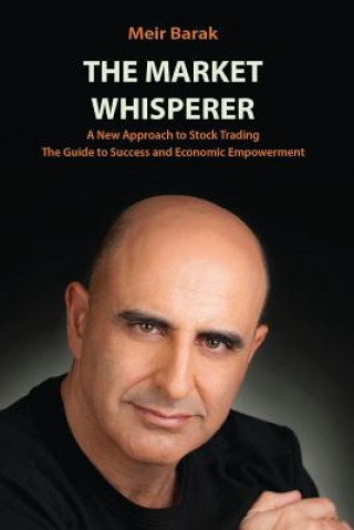 Kniha The Market Whisperer: A New Approach to Stock Trading MR Meir Barak