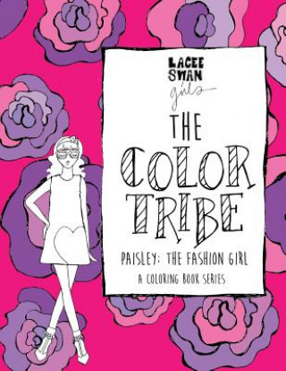 Carte The Color Tribe(coloring book for girls): Paisley; The Fashion Girl Lacee Swan