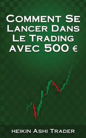 Kniha Comment se lancer dans le trading avec 500 euro Heikin Ashi Trader