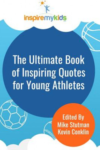 Könyv The Ultimate Book of Inspiring Quotes for Young Athletes Michael Stutman