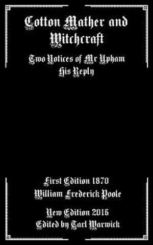 Book Cotton Mather and Witchcraft: Two Notices of Mr Upham His Reply William Frederick Poole