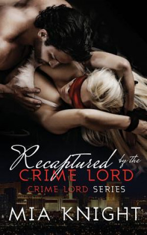 Книга Recaptured by the Crime Lord Mia Knight