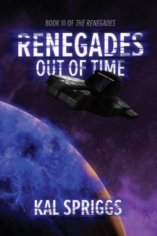 Книга Renegades: Out of Time Kal Spriggs