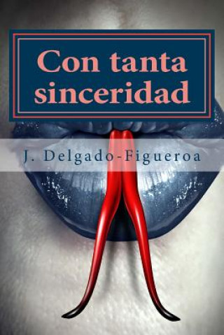 Książka Con tanta sinceridad: Cuentos (1975-2015) J Delgado-Figueroa