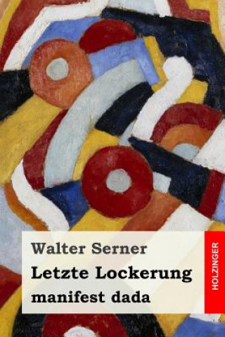 Carte Letzte Lockerung: manifest dada Walter Serner