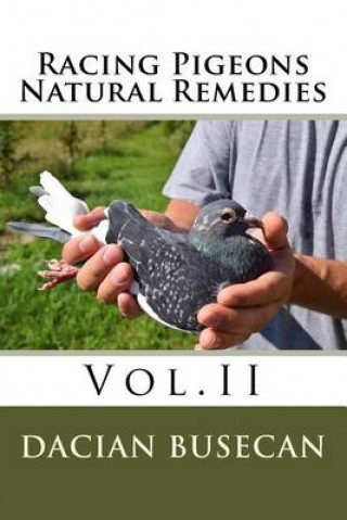 Knjiga Racing Pigeons Natural Remedies Vol.II Dacian Busecan