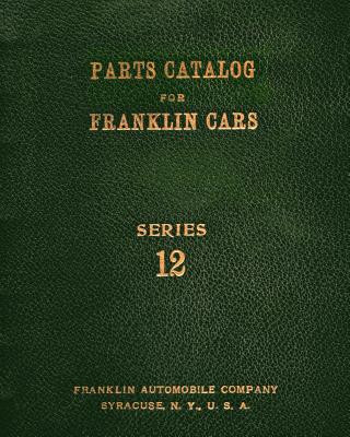 Kniha Parts Catalog for Franklin Cars Series 12 Franklin Automobile Company