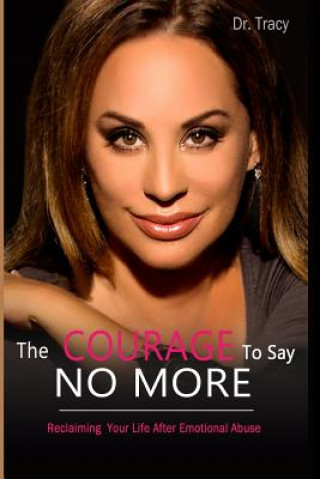 Książka The Courage to Say No More: Reclaiming Your Life After Emotional Abuse Dr Tracy Kemble