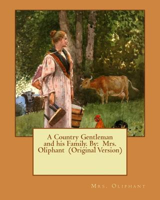 Könyv A Country Gentleman and his Family. By: Mrs. Oliphant (Original Version) Mrs Oliphant