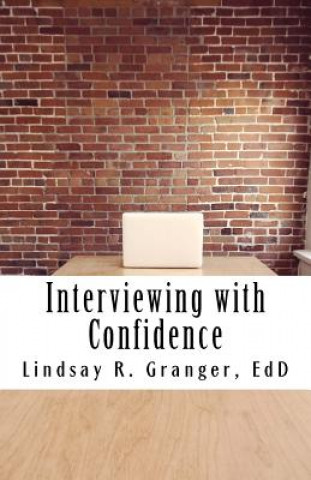Book Interviewing with Confidence Lindsay R Granger Edd