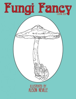 Kniha Fungi Fancy: Coloring Book Alison Neville