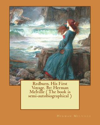 Kniha Redburn. His First Voyage. By: Herman Melville ( The book is semi-autobiographical ) Herman Melville