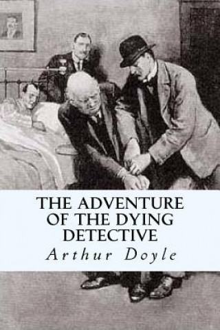 Książka The Adventure of the Dying Detective Sir Arthur Conan Doyle