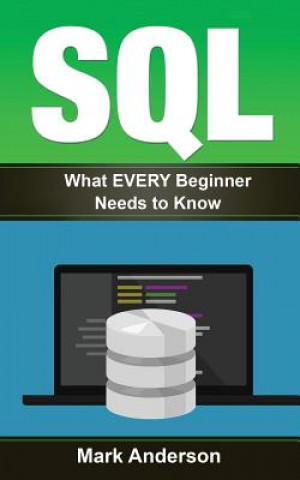 Buch Sql: What EVERY Beginner Needs to Know Mark Anderson