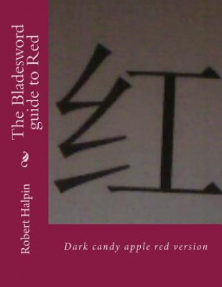 Buch The Bladesword guide to Red: Dark candy apple red version MR Robert Anthony Halpin