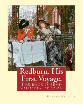 Kniha Redburn. His First Voyage. By: Herman Melville: is the fourth book by the American writer Herman Melville, The book is semi-autobiographical and reco Herman Melville