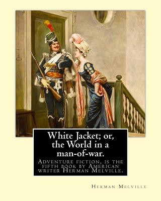 Kniha White Jacket; or, the World in a man-of-war. By: Herman Melville: Adventure fiction. White-Jacket; or, The World in a Man-of-War is the fifth book by Herman Melville