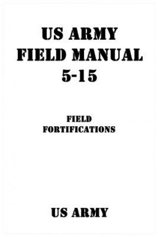 Könyv US Army Field Manual 5-15 Field Fortifications US Army