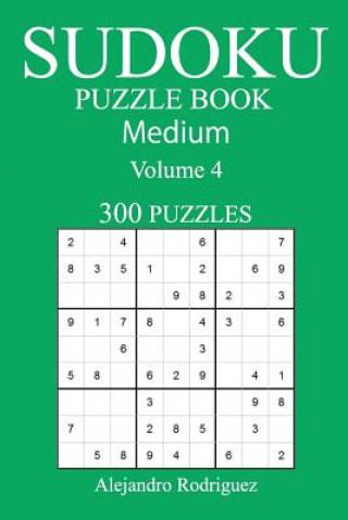 Książka Medium 300 Sudoku Puzzle Book: Volume 4 Alejandro Rodriguez