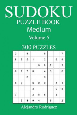 Książka Medium 300 Sudoku Puzzle Book: Volume 5 Alejandro Rodriguez