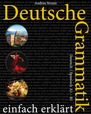 Könyv Deutsche Grammatik Einfach Erklärt: Deutsch / Spanisch A1 - B1 Andrea Strunz