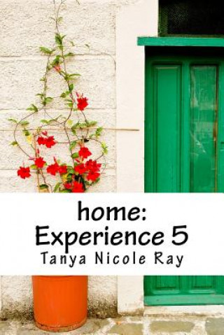 Knjiga home: Experience 5 Tanya Nicole Ray